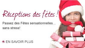 Réceptions des fêtes! Passez des Fêtes sensationnelles... sans stress! En savoir plus.